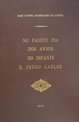 NO FAUSTO DIA DOS ANNOS DO INFANTE D. PEDRO CARLOS. Em 18 de junho de 1804